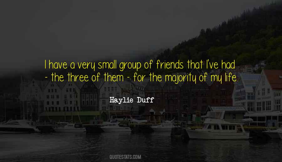 Quotes About Small Group Of Friends #784569