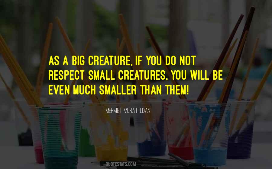 Quotes About Small Creatures #125376