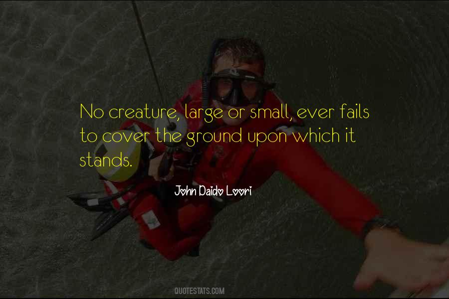 Quotes About Small Creatures #1270596