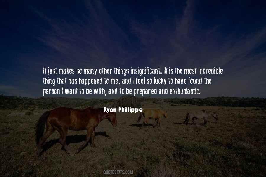 Phillippe Quotes #877302