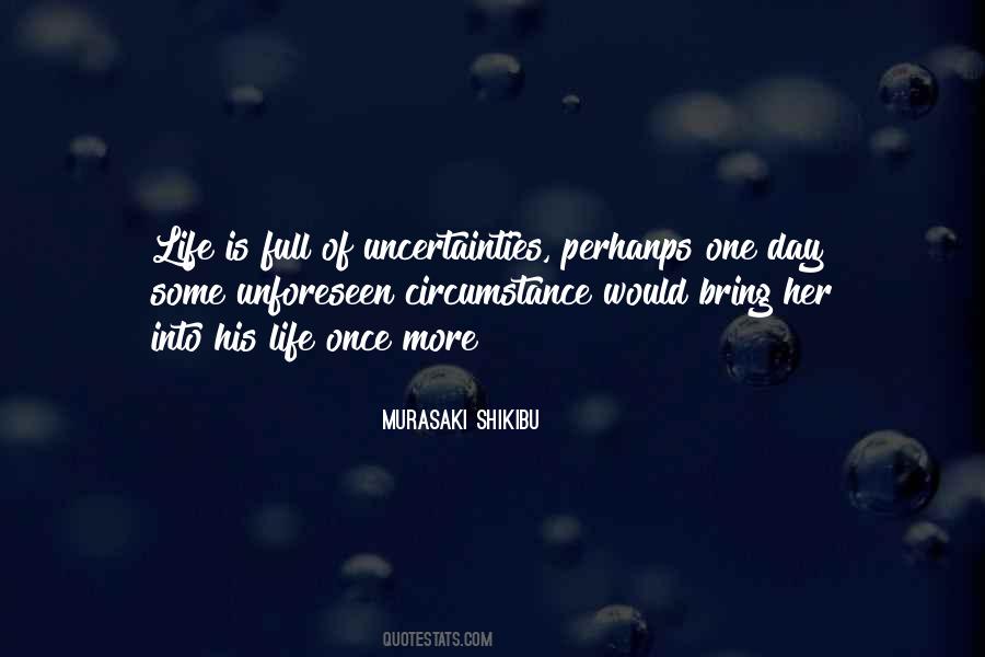 Quotes About Uncertainties In Life #734946