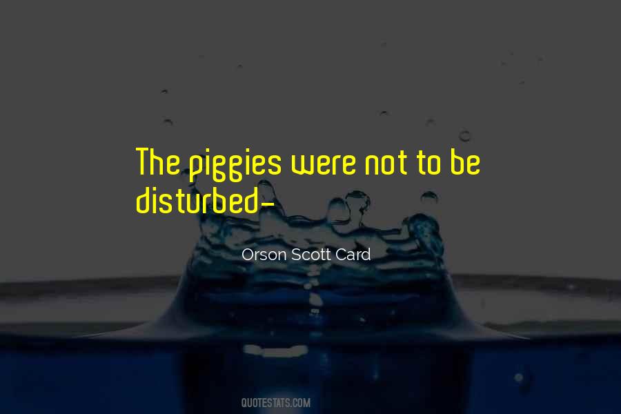 Piggies Quotes #1819768