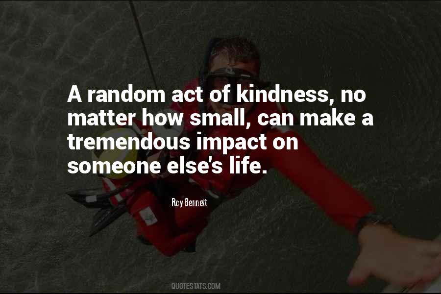 Quotes About Small Act Of Kindness #1799605