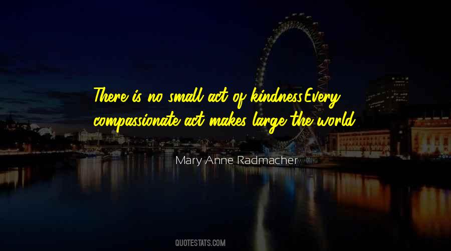 Quotes About Small Act Of Kindness #323164