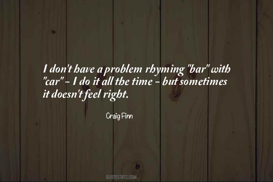 Quotes About When Something Doesn't Feel Right #522978