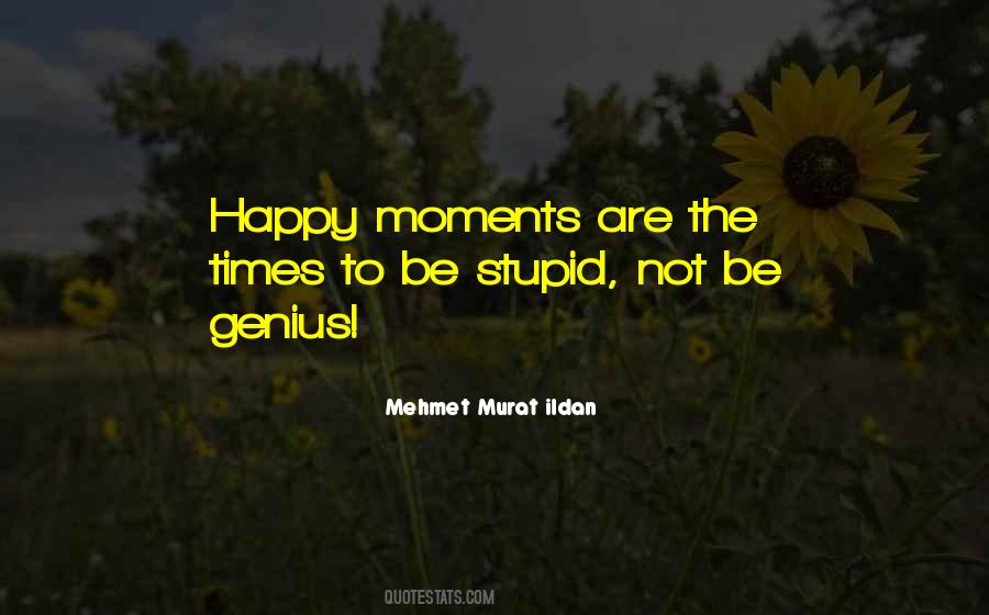 Quotes About Happy Moments #1508903