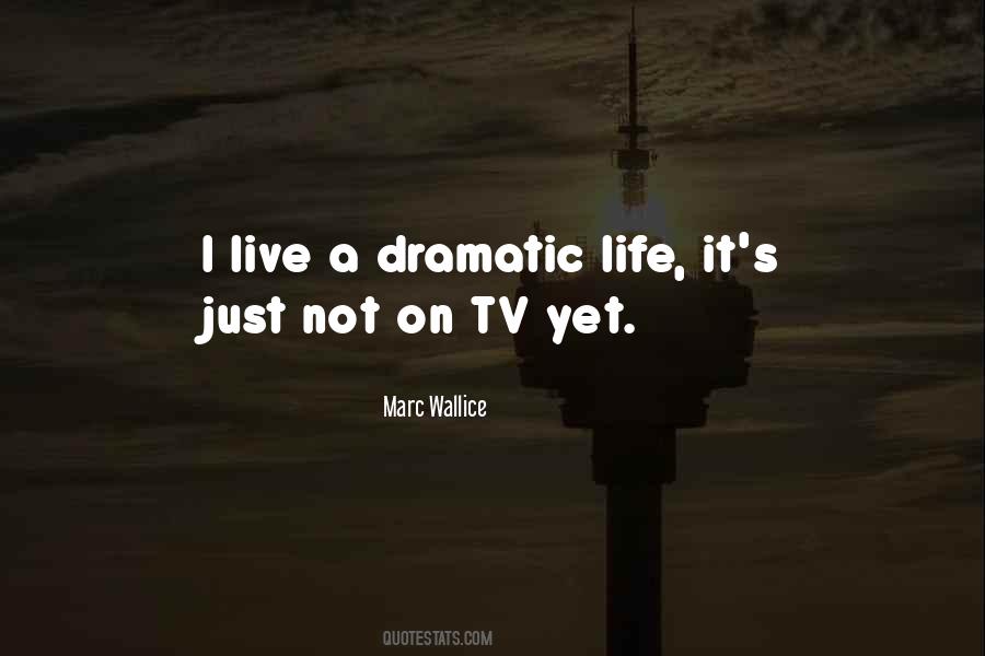 Quotes About Dramatic Life #856475