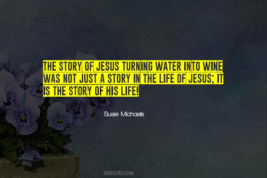 Quotes About Jesus Turning Water Into Wine #1170029