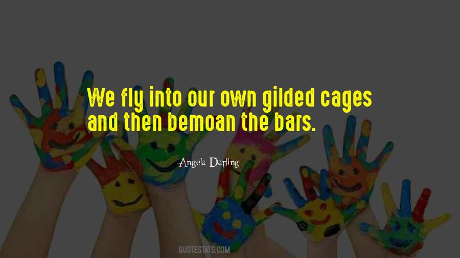 Quotes About Gilded Cages #1808619
