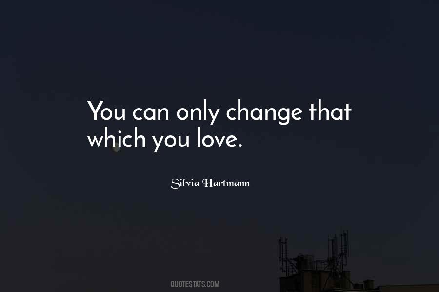 Quotes About Love Can Change #360661