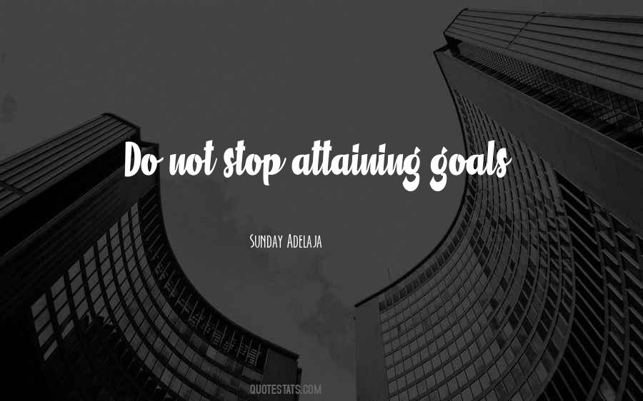 Quotes About Attaining Goals #383021
