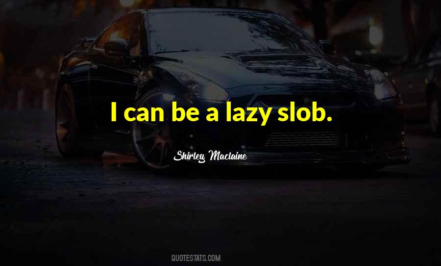 Quotes About Slob #1752438