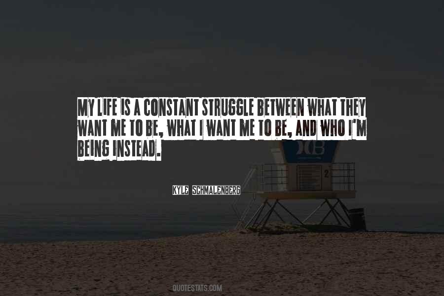 Quotes About Constant Struggle #1453609