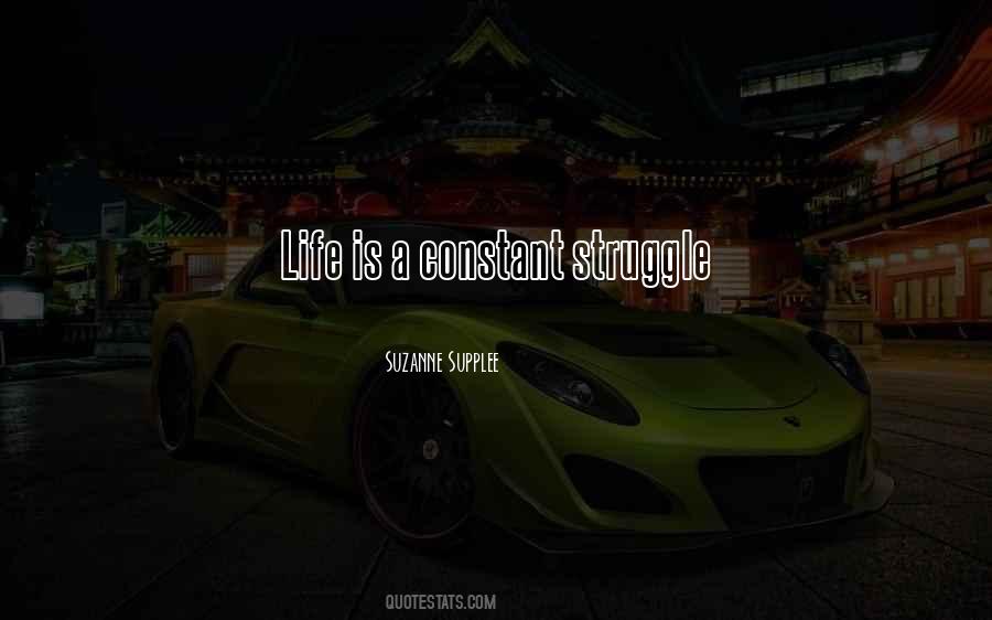 Quotes About Constant Struggle #92197