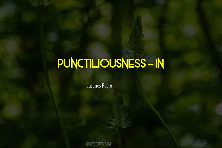 Punctiliousness Quotes #1665682