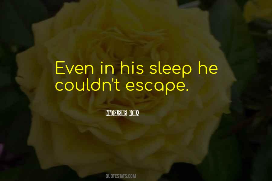 Quotes About Sleep Escape #1747557 Quotes About Sleep Escape #1747557