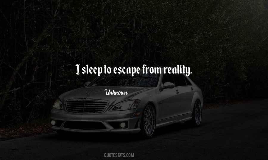 Quotes About Sleep Escape #480662 Quotes About Sleep Escape #480662