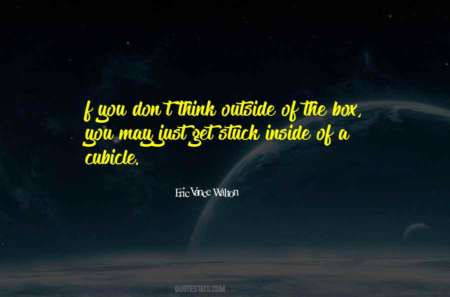 Quotes About Thinking Inside The Box #922192