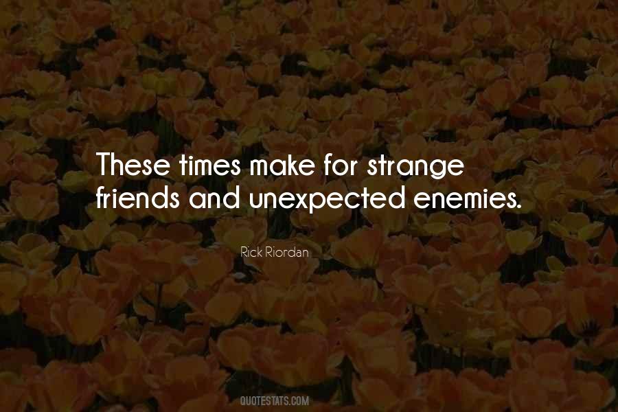Quotes About Unexpected Friends #1007101