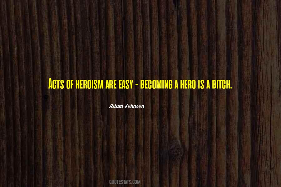 Quotes About Heroism #1129735