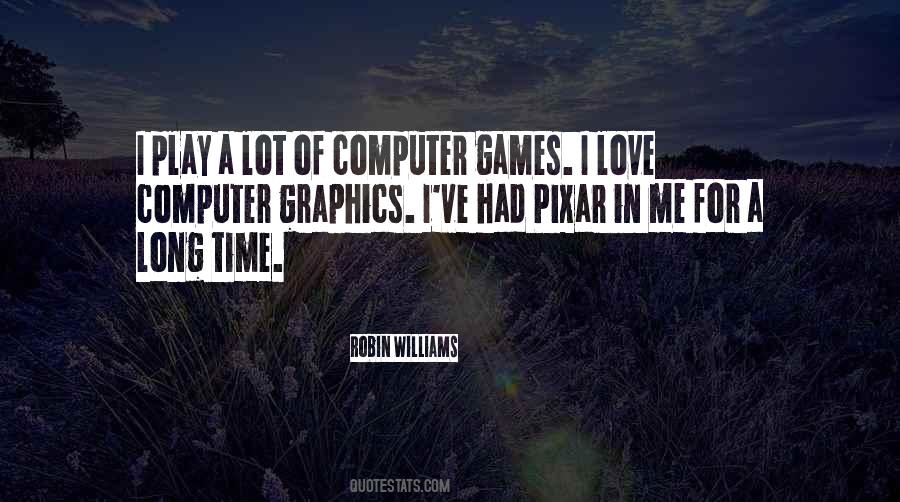 Quotes About Computer Graphics #585730