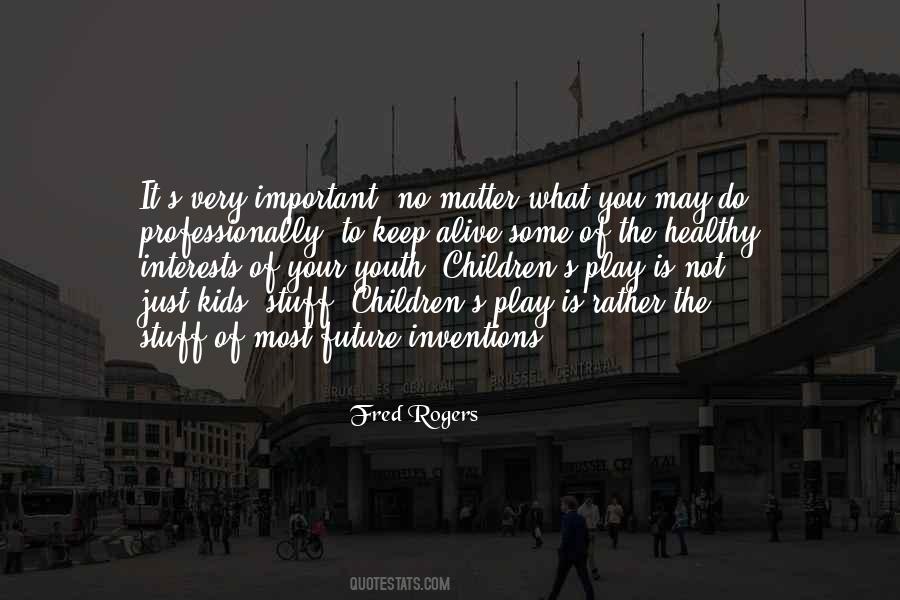 Quotes About Children's Play #340453