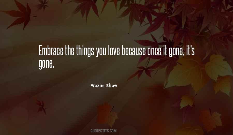 Quotes About The Things You Love #1220961
