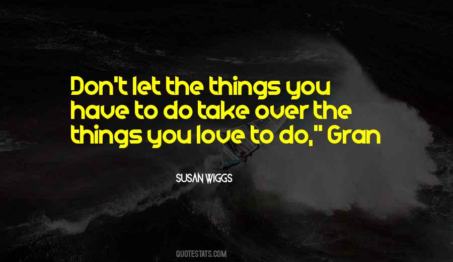 Quotes About The Things You Love #1779714