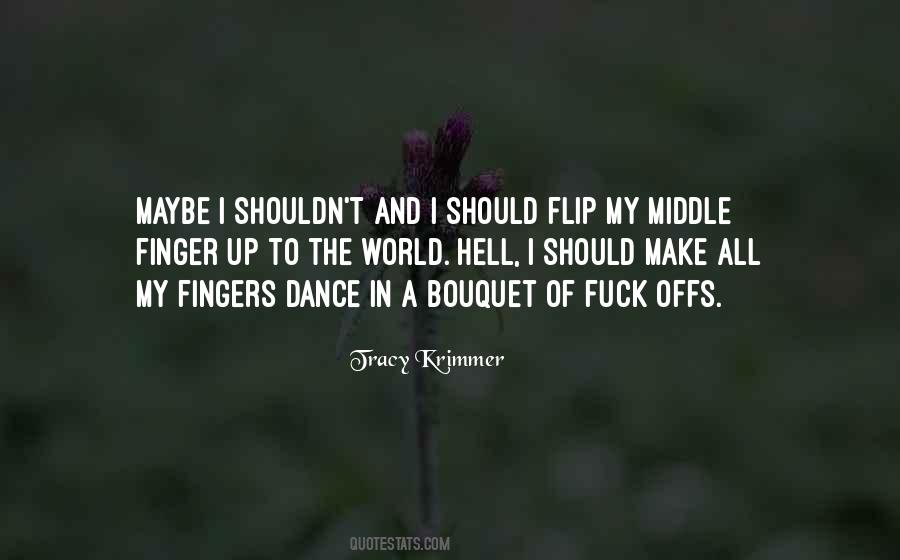 Quotes About My Middle Finger #1370397