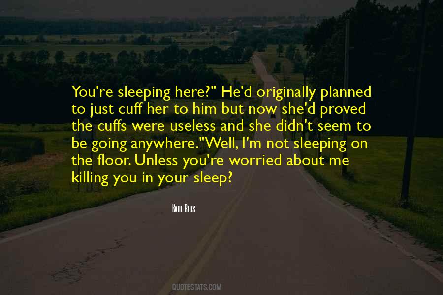 Quotes About Sleeping On The Floor #1143193