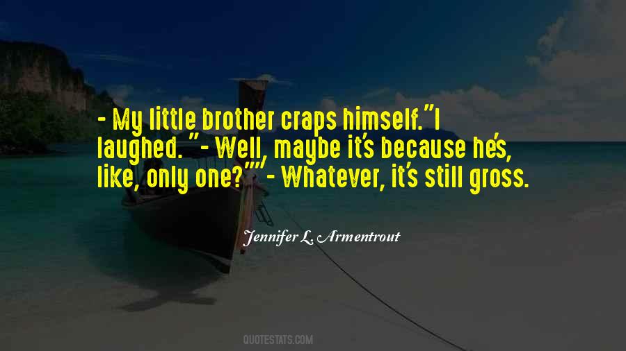 Quotes About Your Little Brother #117782