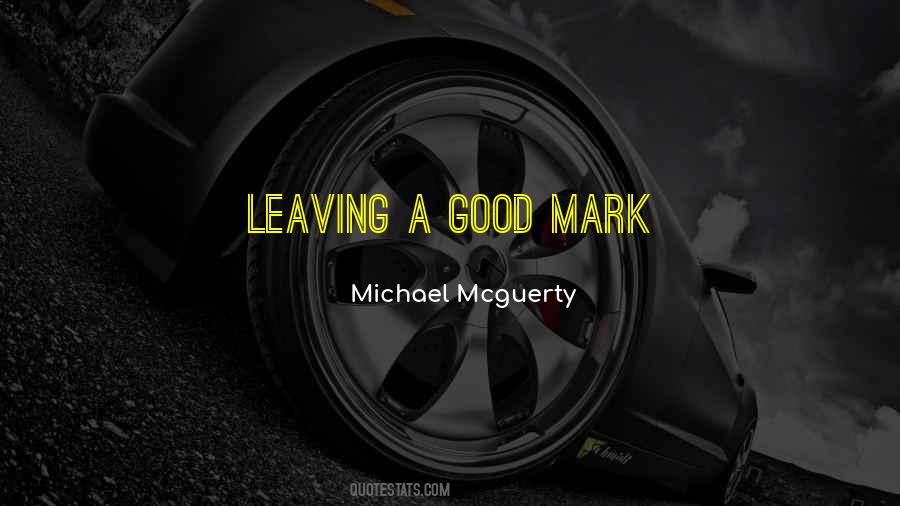 Quotes About Leaving A Mark #626786