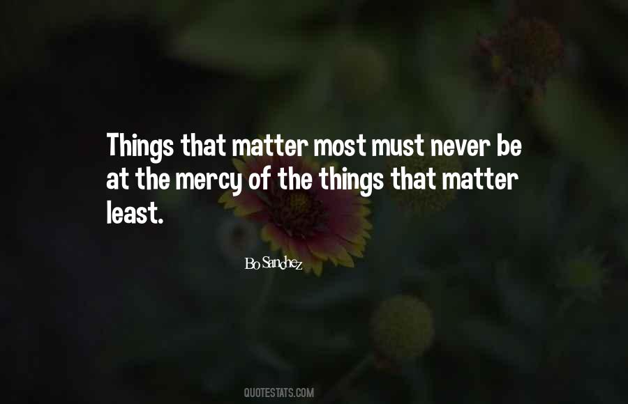 Quotes About Things That Matter Most #32