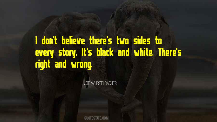Quotes About Two Sides To Every Story #32208