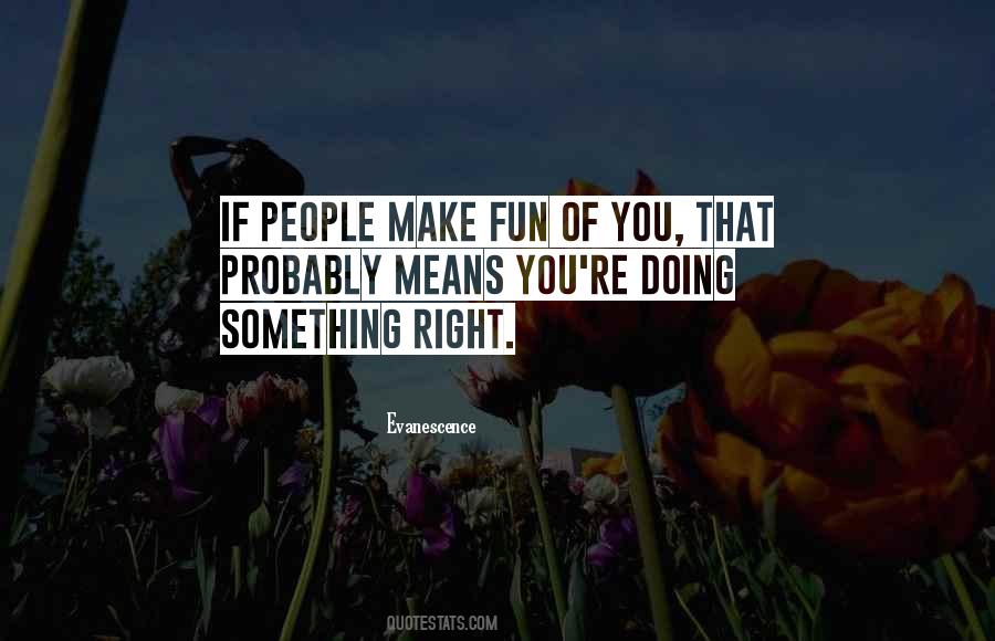 Quotes About Doing Something Right #1124121