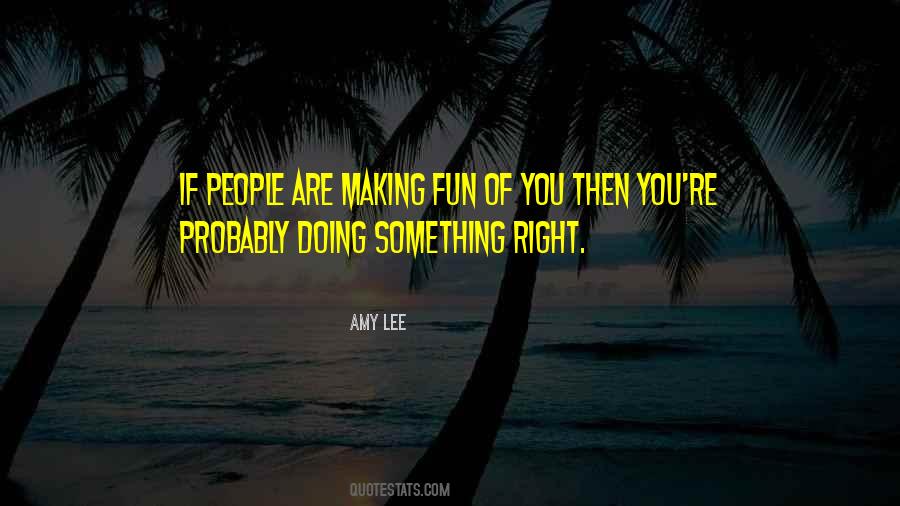 Quotes About Doing Something Right #1242680