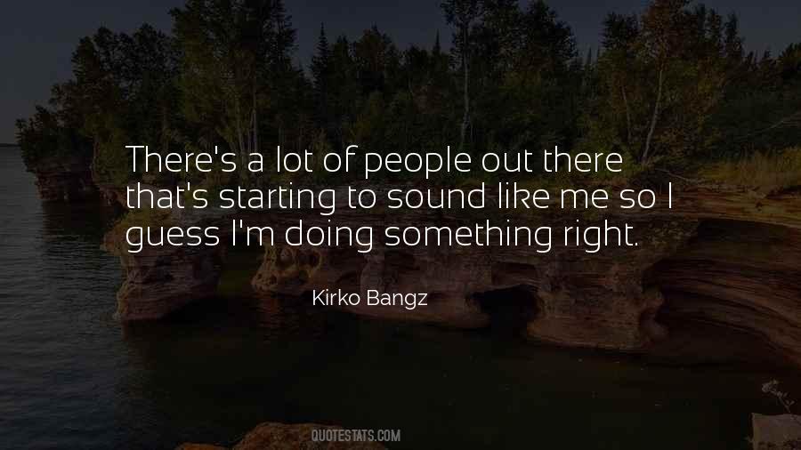 Quotes About Doing Something Right #1304407