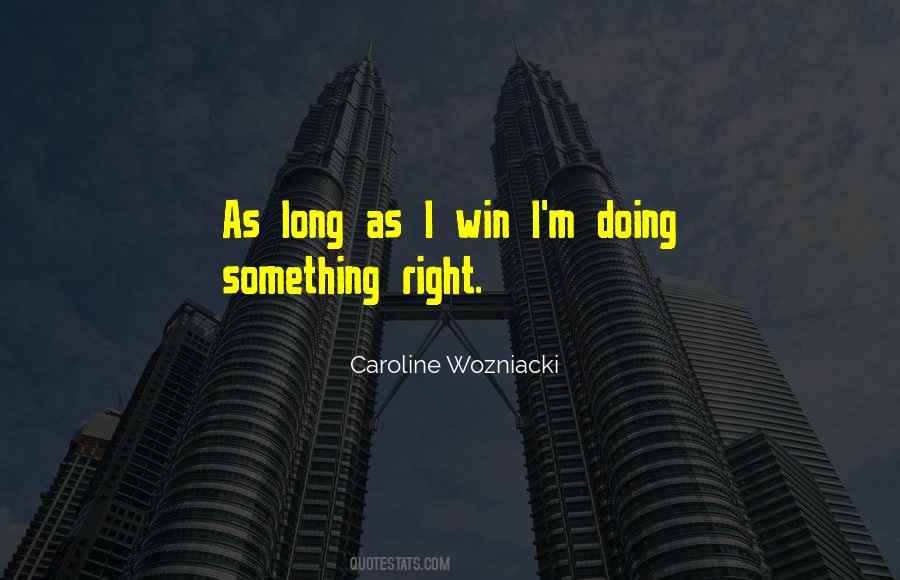 Quotes About Doing Something Right #1645052