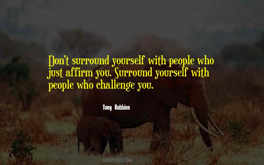 Quotes About Those You Surround Yourself With #118846