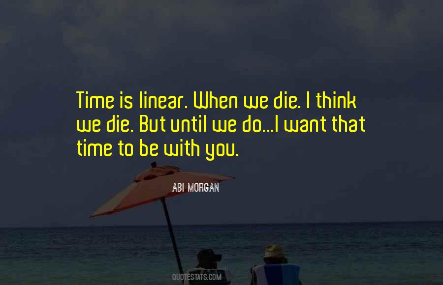 Quotes About Linear Time #273817