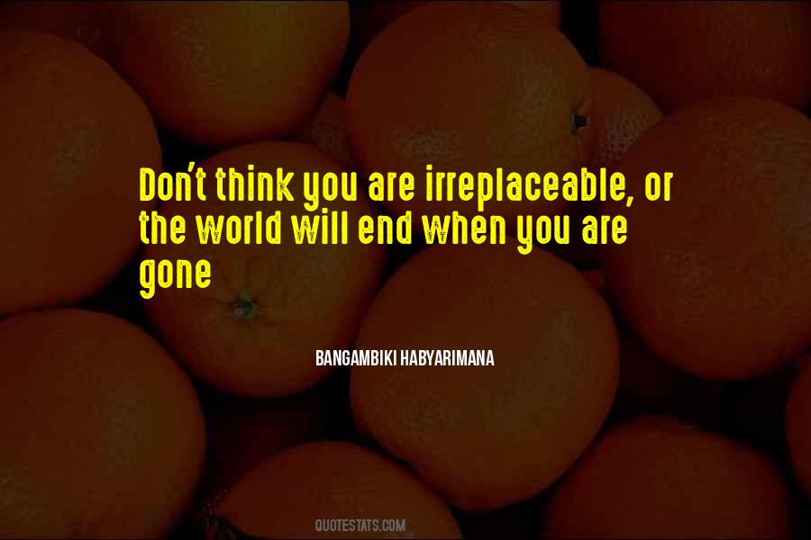 Quotes About Irreplaceable #510290