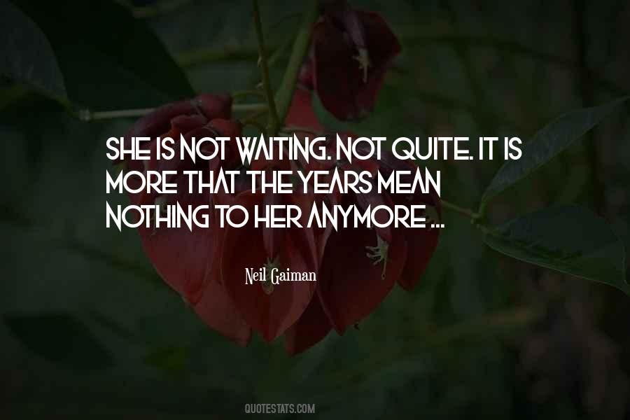 Quotes About Not Waiting Anymore #381546