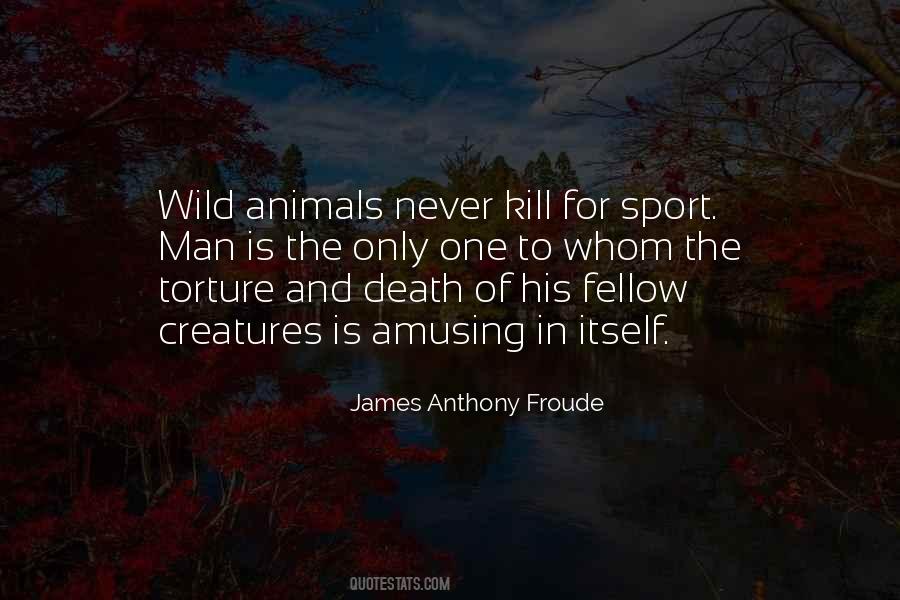 Quotes About Man And Animals #517817