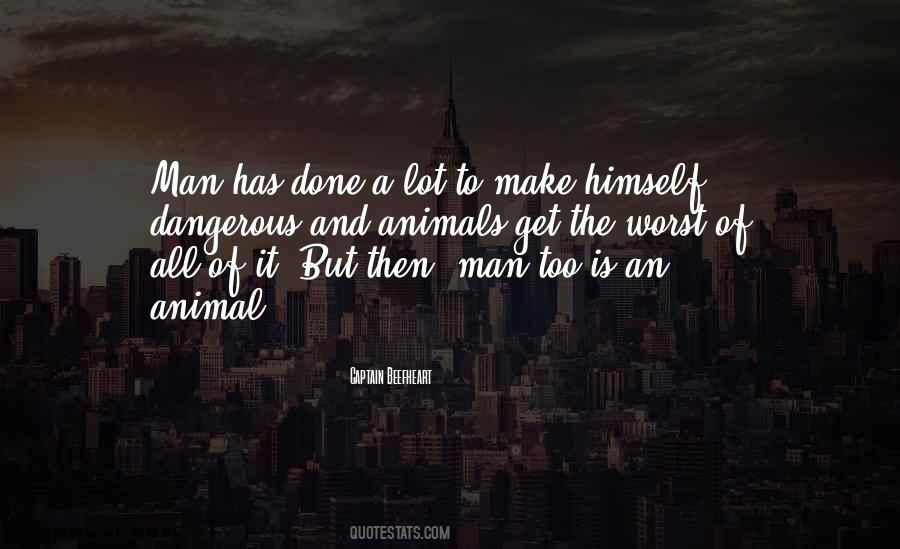 Quotes About Man And Animals #703759