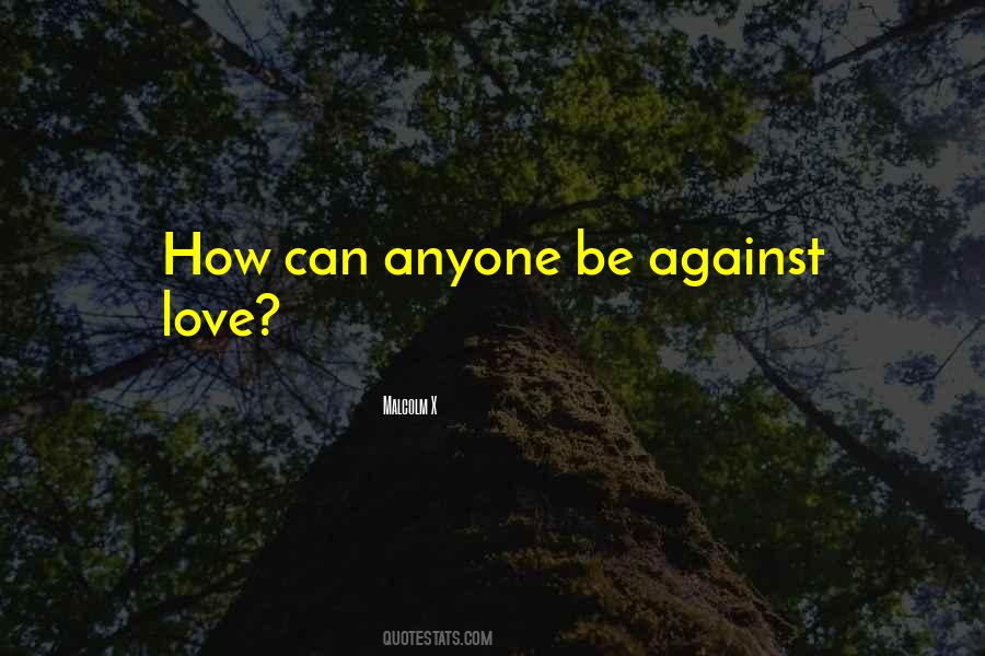 Quotes About Against Love #1408125
