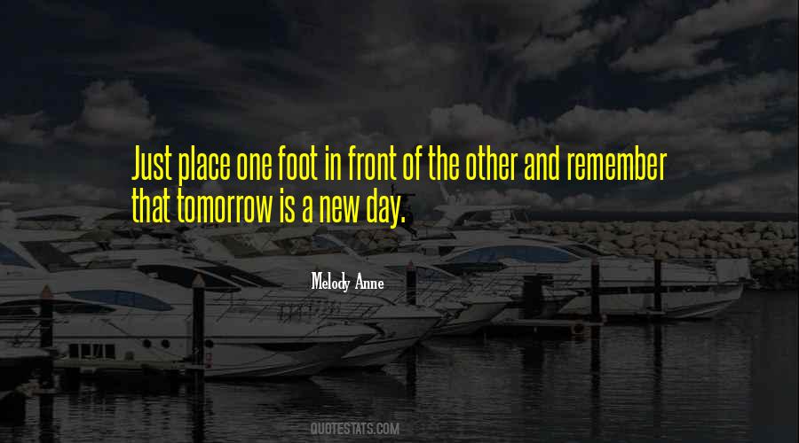 Quotes About One Foot In Front Of The Other #1140926 Quotes About One Foot In Front Of The Other #1140926