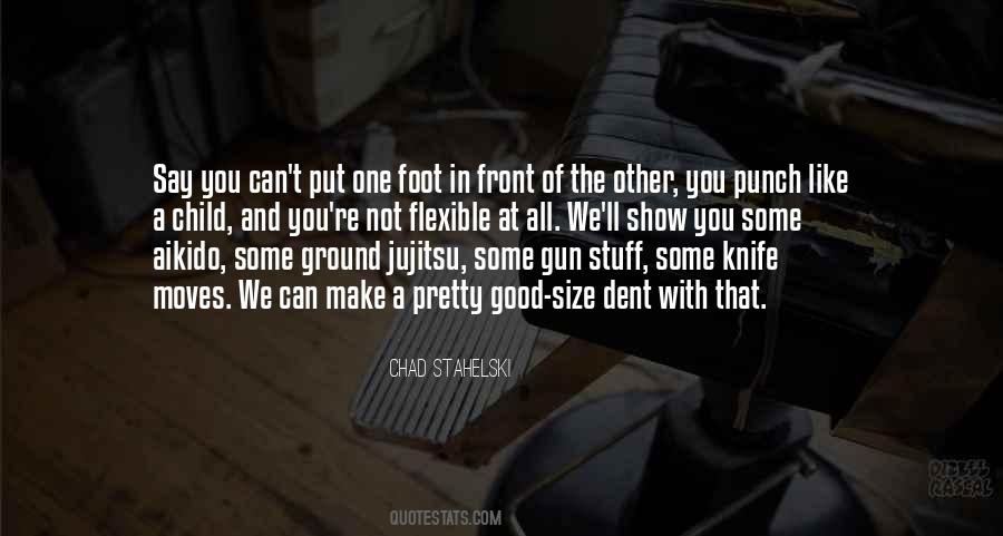 Quotes About One Foot In Front Of The Other #1165855 Quotes About One Foot In Front Of The Other #1165855