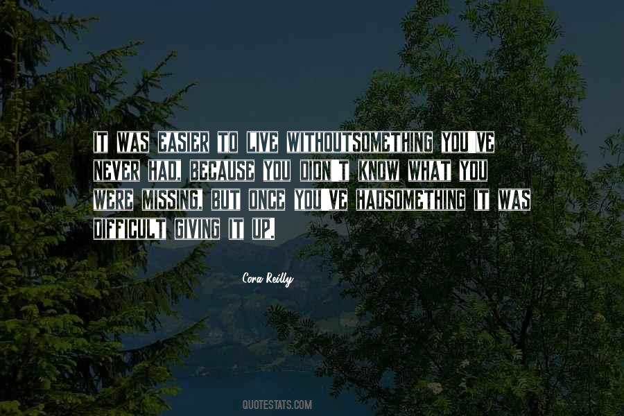 Quotes About Missing Something You Never Had #1082965
