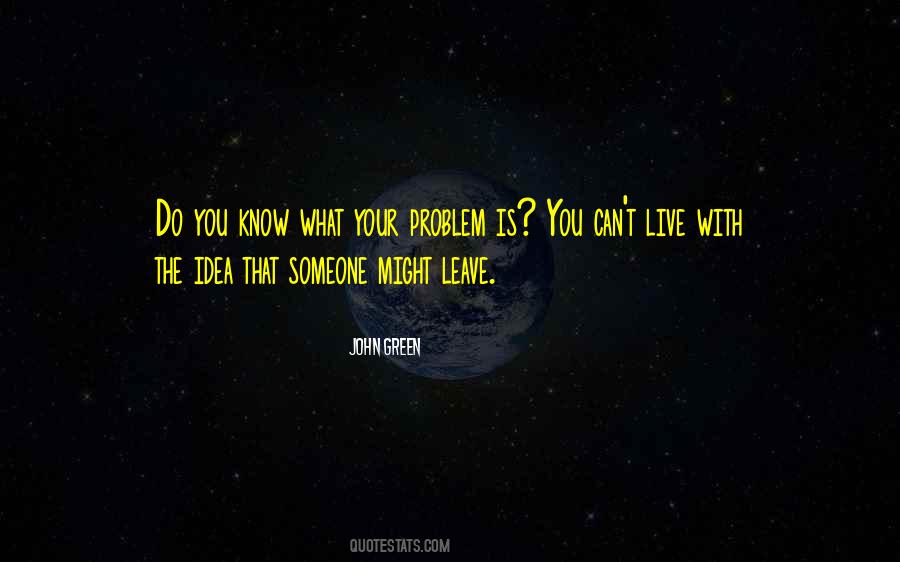 Quotes About Someone Leaving #1001135