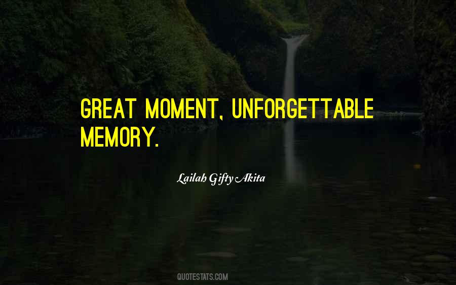 Quotes About Unforgettable Moments #1166567